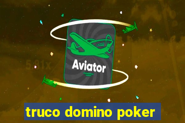 truco domino poker